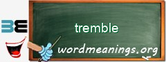 WordMeaning blackboard for tremble